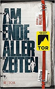 Am Ende aller Zeiten by Adrian J. Walker