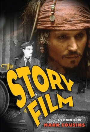 The Story of Film: A Worldwide History by Mark Cousins