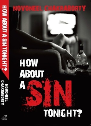 How About A Sin Tonight? by Novoneel Chakraborty