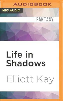 Life in Shadows by Elliott Kay