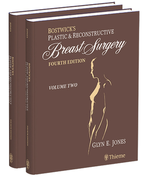 Bostwick's Plastic and Reconstructive Breast Surgery, Third Edition by Glyn Jones