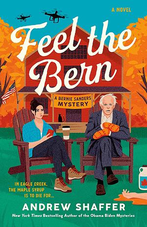 Feel the Bern: A Bernie Sanders Mystery by Andrew Shaffer