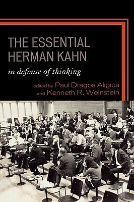 The Essential Herman Kahn: In Defense of Thinking by Herman Kahn, Kenneth R. Weinstein