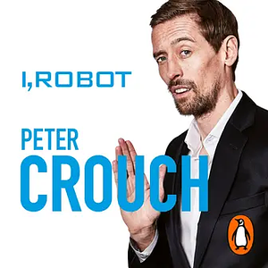 I, Robot: How to Be a Footballer 2 by Peter Crouch