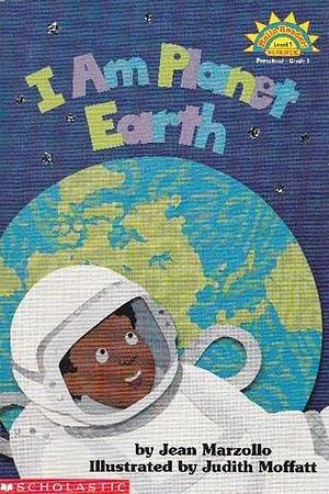 I Am Planet Earth by Jean Marzollo, Judith Moffatt