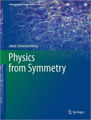 Physics From Symmetry by Jakob Schwichtenberg