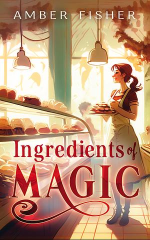 Ingredients of Magic by Amber Fisher