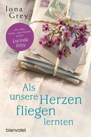 Als unsere Herzen fliegen lernten by Iona Grey