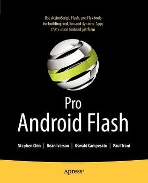 Pro Android Flash by Dean Iverson, Stephen Chin, Oswald Campesato