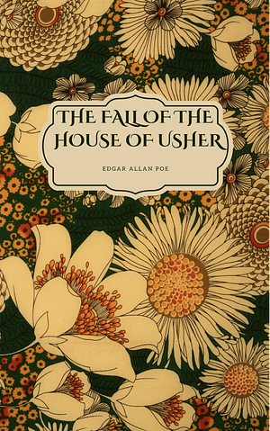 The Fall of the House of Usher by Edgar Allan Poe