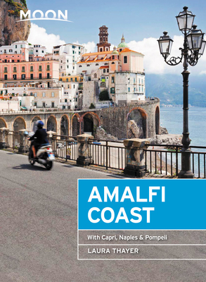 Moon Amalfi Coast: With Capri, Naples & Pompeii by Laura Thayer