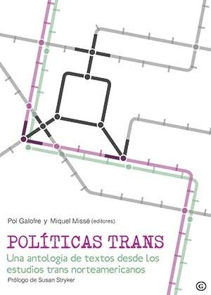 Políticas trans. Una antología de textos desde los estudios trans norteamericanos by Pol Galofre, Miquel Missé