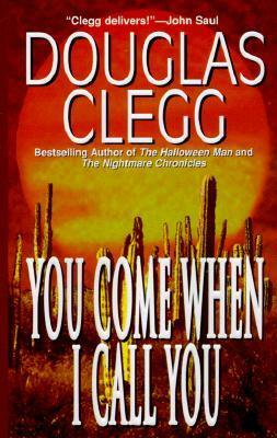You Come When I Call You by Douglas Clegg