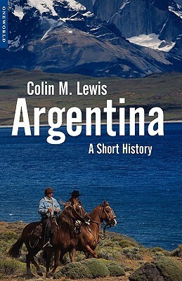 Argentina: A Short History by Colin M. Lewis