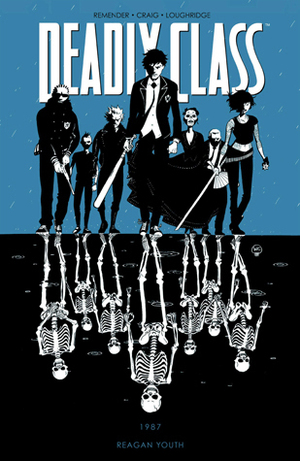 Deadly Class, Volume 1: Reagan Youth by Rick Remender, David Lapham, Lee Loughridge, Wes Craig