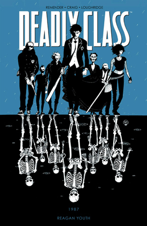 Deadly Class, Volume 1: Reagan Youth by David Lapham, Rick Remender, Lee Loughridge, Wes Craig