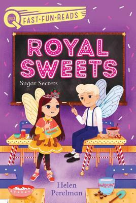 Royal Sweets: Sugar Secrets by Helen Perelman