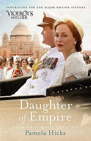 Daughter of Empire: Life as a Mountbatten by Lady Pamela Hicks
