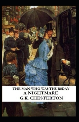 The Man Who Was Thursday: a Nightmare Illustrated by G.K. Chesterton