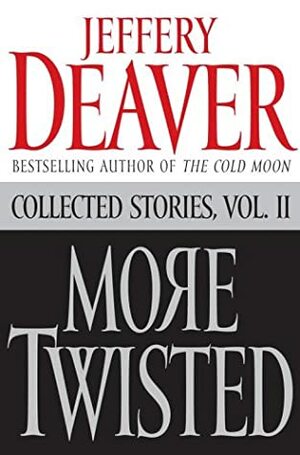 More Twisted: Collected Stories Vol. II by Jeffery Deaver