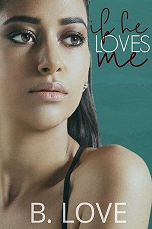 If He Loves Me (Entertainment District Book 2) by B. Love
