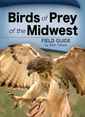 Birds of Prey of the Midwest by Stan Tekiela