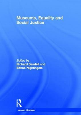 Museums, Equality and Social Justice by Richard Sandell, Eithne Nightingale