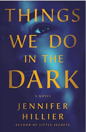 Things We Do in the Dark by Jennifer Hillier