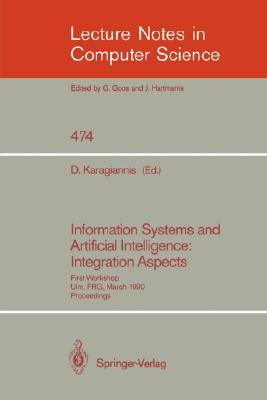 Information Systems and Artificial Intelligence: Integration Aspects: First Workshop, Ulm, Frg, March 19-21, 1990. Proceedings by 