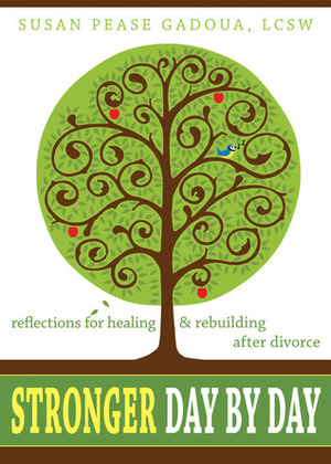 Stronger Day by Day: Reflections for Healing and Rebuilding After Divorce by Susan Pease Gadoua