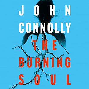 The Burning Soul by John Connolly