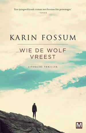 Wie de wolf vreest by Karin Fossum