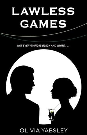 Lawless Games by Olivia Yabsley