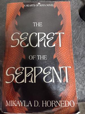 The Secret Of The Serpent  by Mikayla D. Hornedo