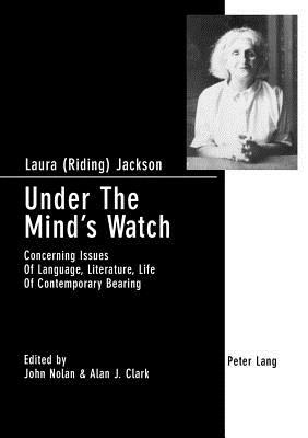Under the Mind's Watch: Concerning Issues of Language, Literature, Life of Contemporary Bearing by John Nolan, Alan J. Clark