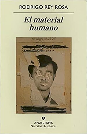 El material humano by Rodrigo Rey Rosa