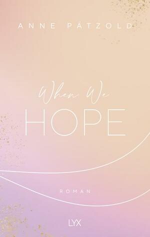 When We Hope by Anne Pätzold