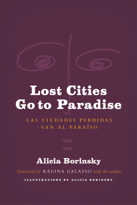 Lost Cities Go to Paradise: Las Ciudades Perdidas Van Al Paraíso by Alicia Borinsky
