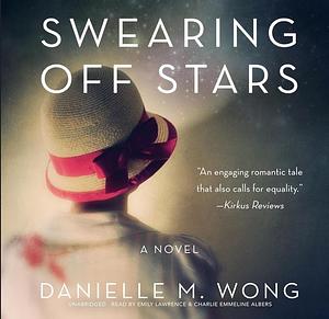 Swearing Off Stars: A Novel by Danielle M. Wong