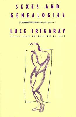 Sexes and Geneologies by Luce Irigaray