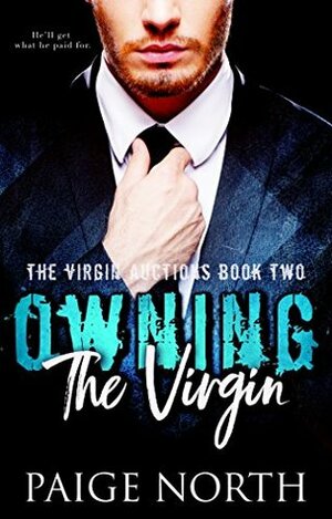 Owning The Virgin (The Virgin Auctions, Book Two) by Paige North