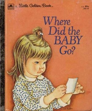 Where Did the Baby Go? by Sheila Hayes, Eloise Wilkin