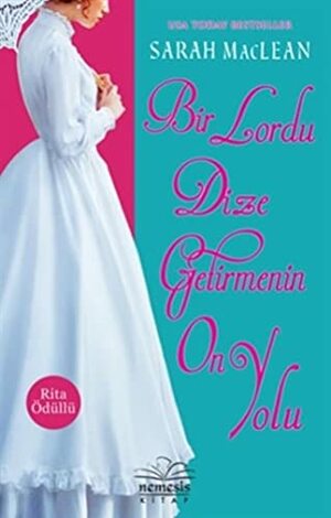 Bir Lordu Dize Getirmenin On Yolu by Sarah MacLean