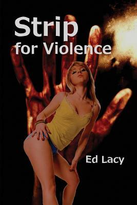 Strip for Violence by Ed Lacy