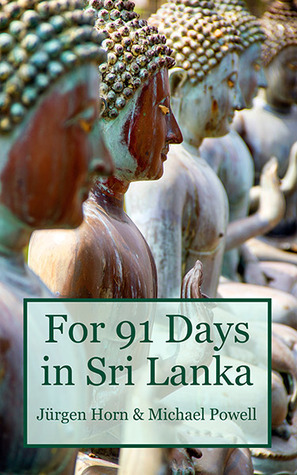 For 91 Days in Sri Lanka by Michael Powell, Jürgen Horn
