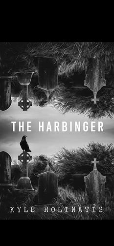 The Harbinger by Kyle Rolinatis