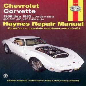 Chevrolet Corvette 1968 Thru 1982 Haynes Repair Manual: All V8 Models, 305, 327, 350, 427, 454 by John Haynes