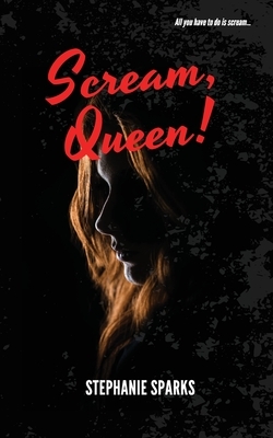 Scream, Queen by Stephanie Sparks