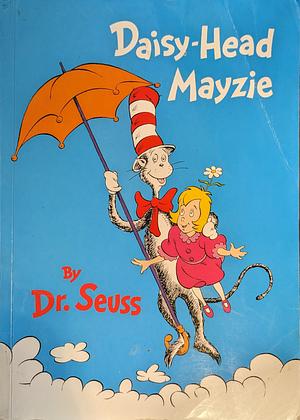 Daisy-head Mayzie by Dr. Seuss