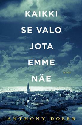 Kaikki se valo jota emme näe by Anthony Doerr